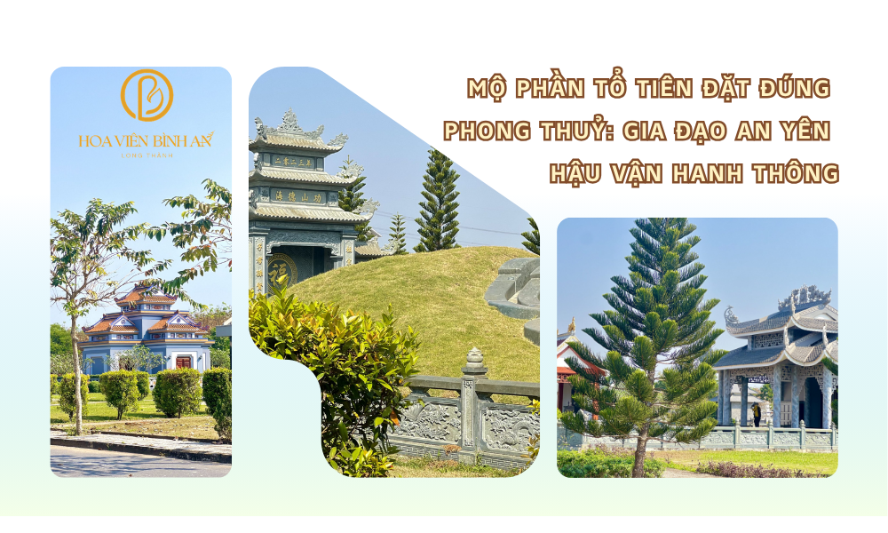 Mộ phần tổ tiên đặt đúng phong thuỷ: Gia đạo an yên, hậu vận hanh thông
